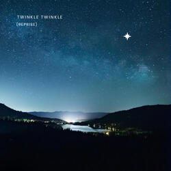 Twinkle Twinkle (Reprise)