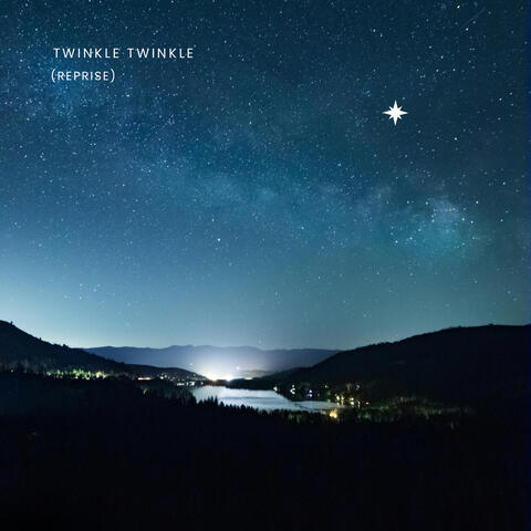 Twinkle Twinkle (Reprise)