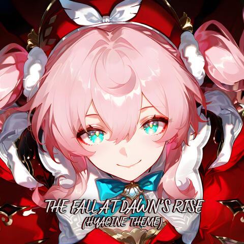 The Fall at Dawn's Rise (Hyacine Theme)