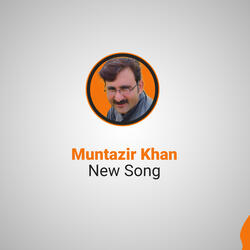 Muntazir Khan New Song 2019