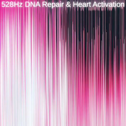 528Hz DNA Repair & Heart Activation