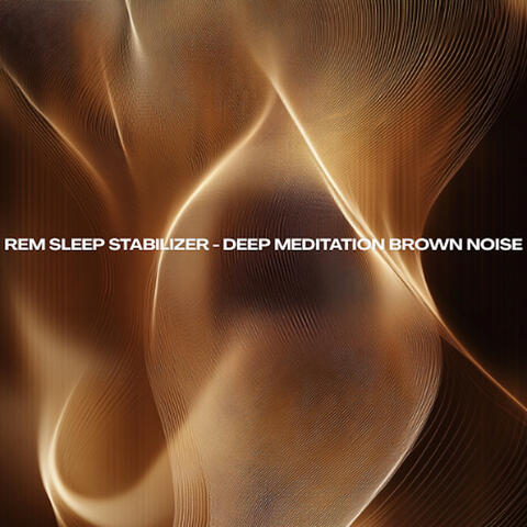REM Sleep Stabilizer Deep Meditation Brown Noise