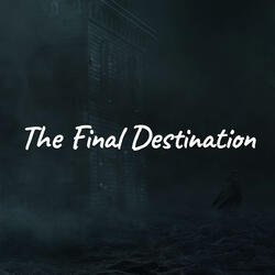 THE FINAL DESTINATION