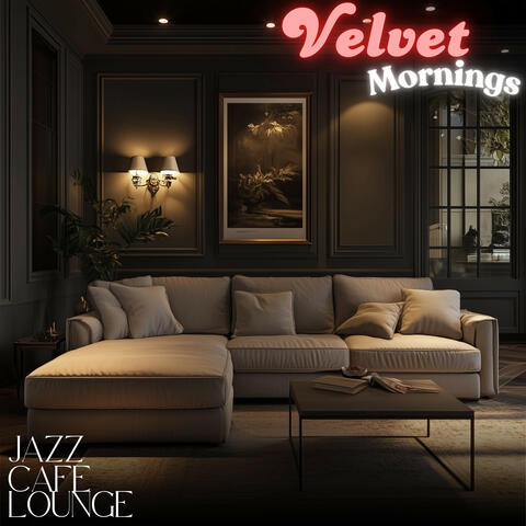 Velvet Mornings