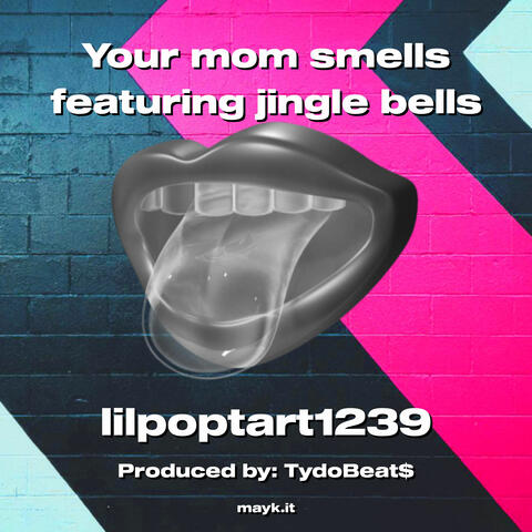 Your mom smells