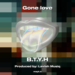 Gone love