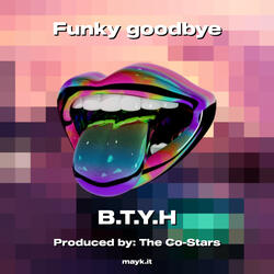 Funky goodbye
