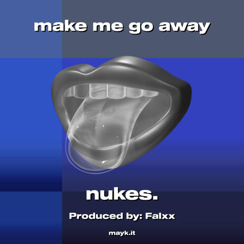 make me go away