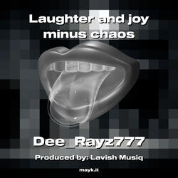 Laughter and joy minus chaos