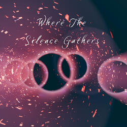 Where The Silence Gathers