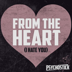 From the Heart (I Hate You)