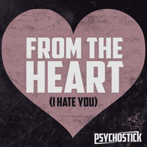 From the Heart (I Hate You)