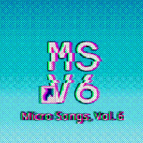 Micro Songs, Vol. 6