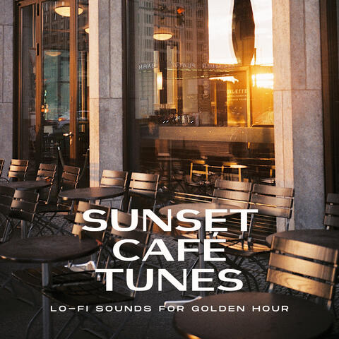 Sunset Café Tunes - Lo-fi Sounds for Golden Hour