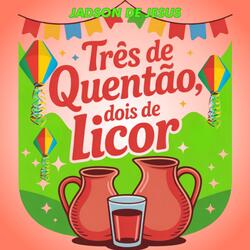 Três de Quentão, dois de Licor