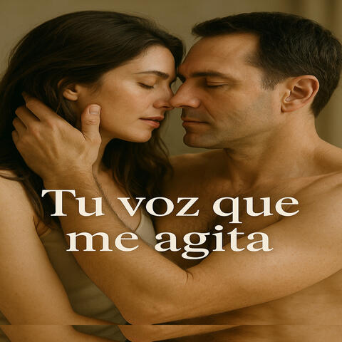 Tu voz que me agita
