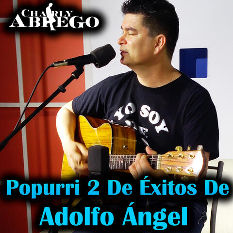 Popurri 2 De Éxitos De Adolfo Ángel: Mis Ojos Tristes / Tanto Amor / Conocerte a Ti