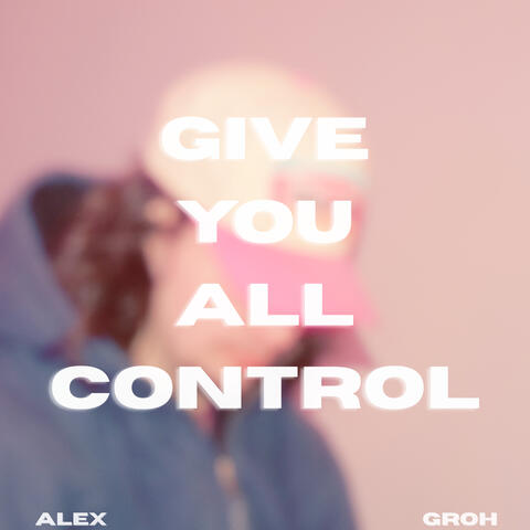 Give You All Control