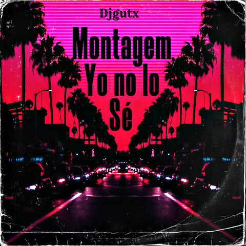 Montagem Yo No Lo Sé