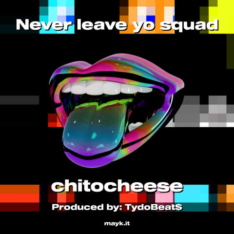Never leave yo squad