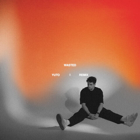 Wasted (Yuto. Remix)
