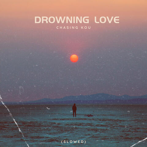 Drowning Love - Chasing Kou