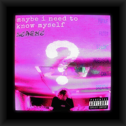 maybe i need to know myself