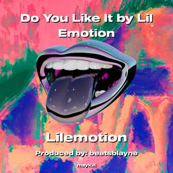 Do You Like It by Lil Emotion