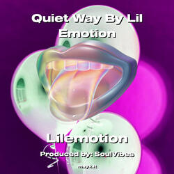 Quiet Way By Lil Emotion