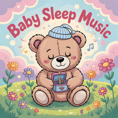 Baby Sleep Music: Soft Teddy Tunes for Sweet Dreams