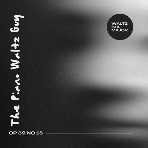 Waltz in A Major, Op. 39, No. 15