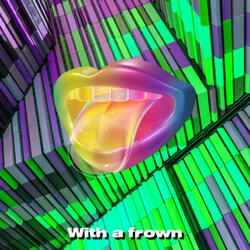 With a frown