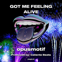 GOT ME FEELING ALIVE