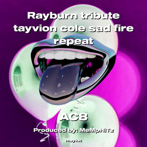 Rayburn tribute tayvion cole sad fire repeat