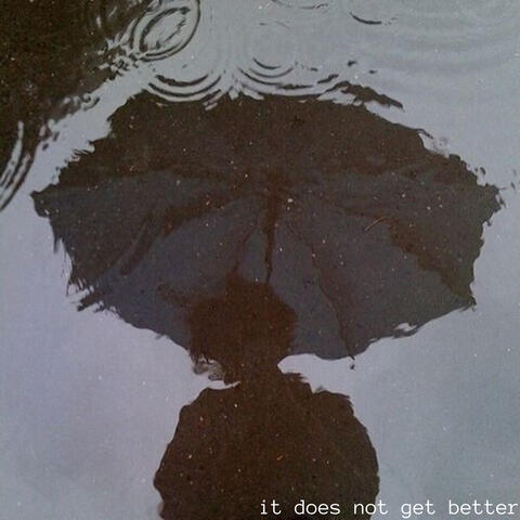 it does not get better