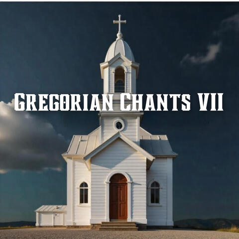 Gregorian Chants VII