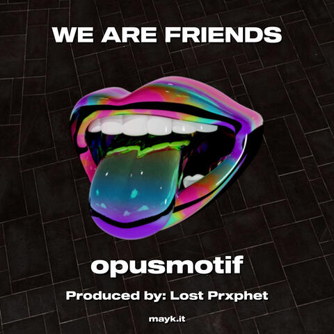 WE ARE FRIENDS