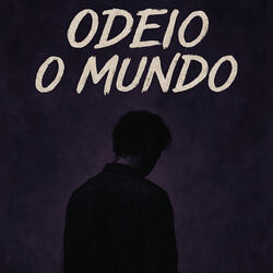 Odeio o Mundo