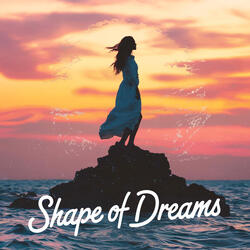 Shape of dreams