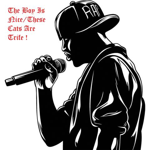 The Boy Is Nice/These Cats Are Trife !
