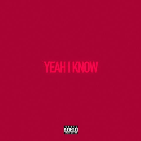 Yeah I Know