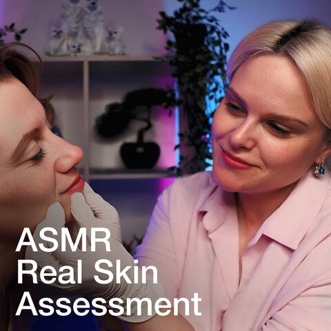 Extremely Real ASMR Skin Assessment