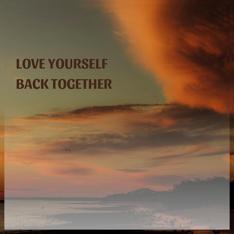 Love Yourself Back Together