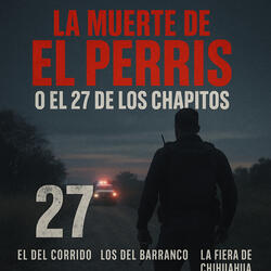 El último día de ‘El Perris’ secretos del 27 con los Chapitos