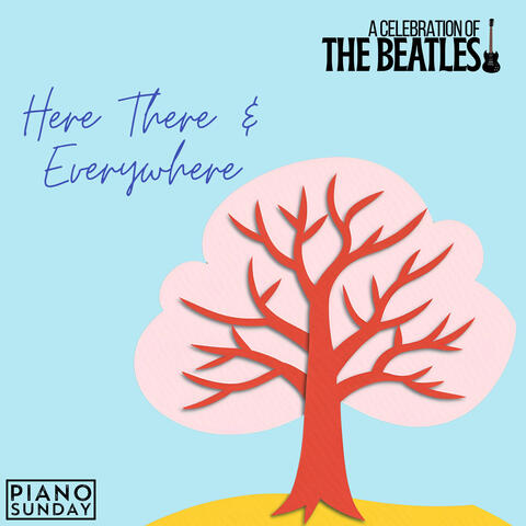 Here There And Everywhere