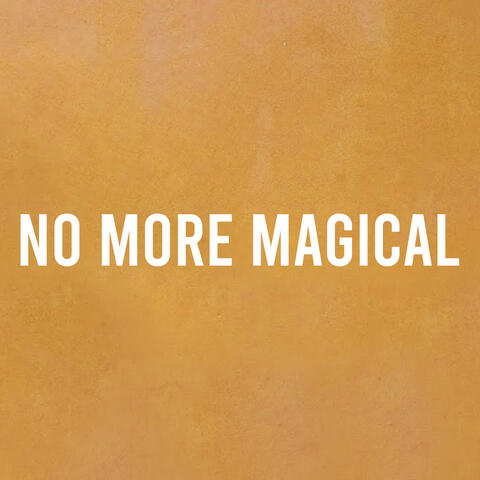No More Magical
