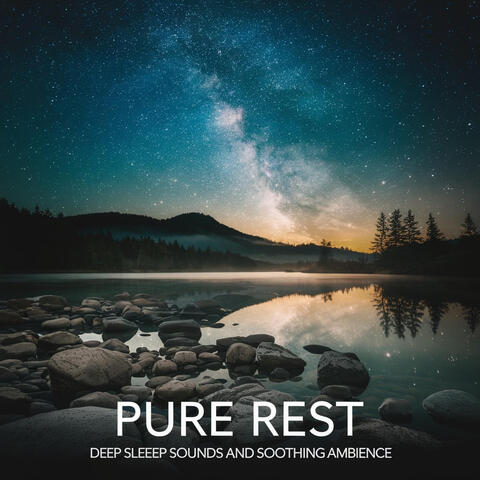 Pure Rest Deep Sleep Sounds and Soothing Ambience