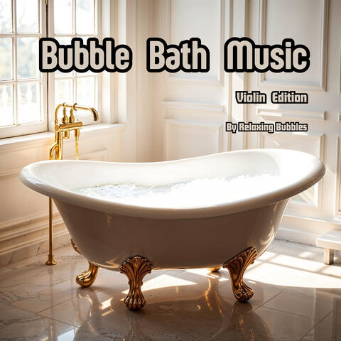Bubble Bath Music, Violin Edition