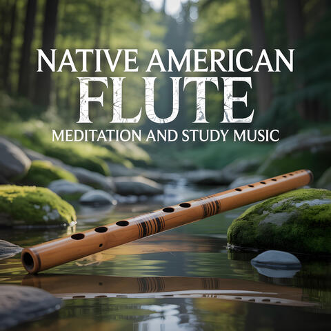 Native American Flute Music: For Deep Sleep, Stress Relief, Meditation and Study