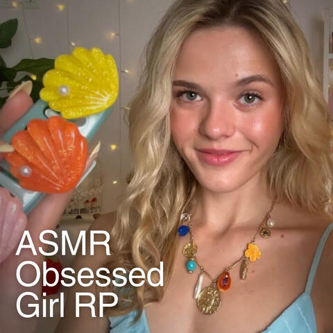 ASMR Girl Who's Obsessed With You RP